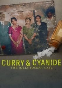 CURRY & CYANIDE: THE JOLLY JOSEPH CASE                แกงกะหรี่ยาพิษ: คดีจอลลี่ โจเซฟ                2023