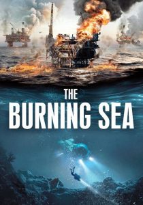 THE BURNING SEA                มหาวิบัติหายนะทะเลเพลิง                2021