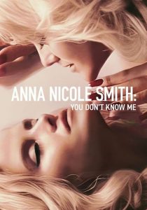 ANNA NICOLE SMITH: YOU DON’T KNOW ME                แอนนา นิโคล สมิธ: คุณไม่รู้จักฉัน                2023