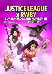 JUSTICE LEAGUE X RWBY SUPER HEROES & HUNTSMEN PART TWO                                2023